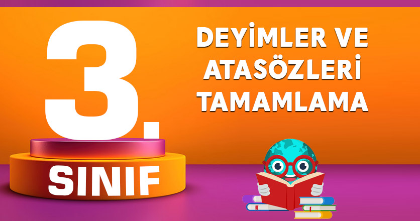 DEYİMLER VE ATASÖZLERİ TAMAMLAMA