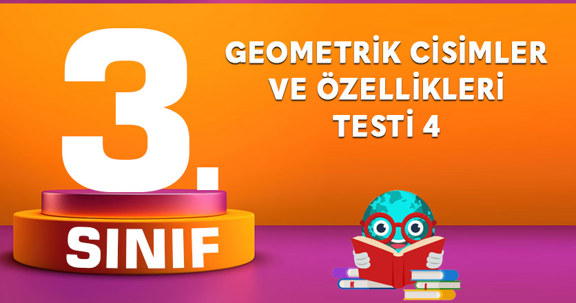 Geometrik Cisimler ve Özellikleri Testi 4