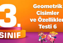 Geometrik Cisimler ve Özellikleri Testi 6