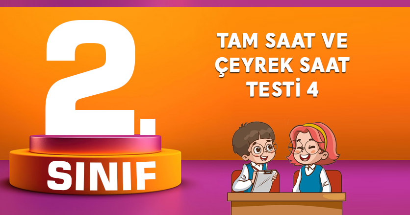 TAM SAAT VE ÇEYREK SAAT Testi 4