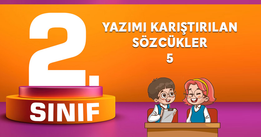 YAZIMI KARIŞTIRILAN SÖZCÜKLER 5