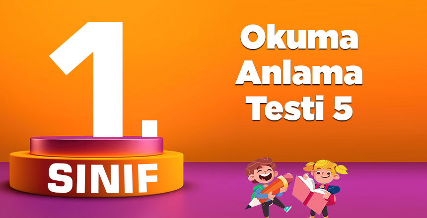 1. Sınıf Okuma Anlama Testi 5