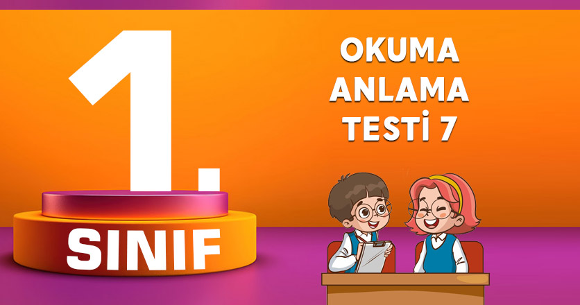 1. Sınıf Okuma Anlama Testi 7