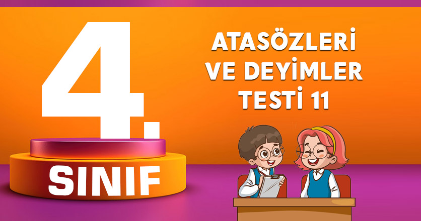 ATASÖZLERİ VE DEYİMLER TESTİ 11