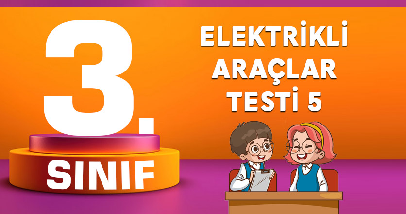ELEKTRİKLİ ARAÇLAR TESTİ 5