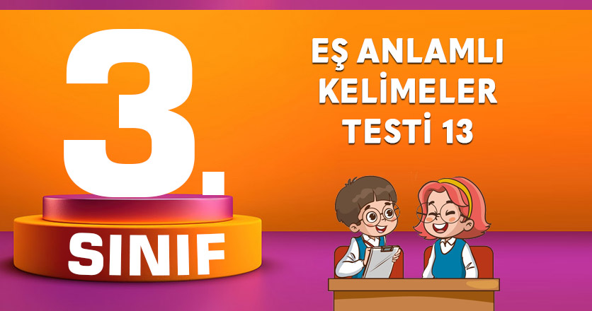 EŞ ANLAMLI KELİMELER TESTİ 13