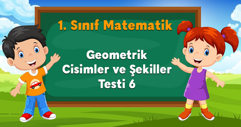 Geometrik Cisimler ve Şekiller Testi 6