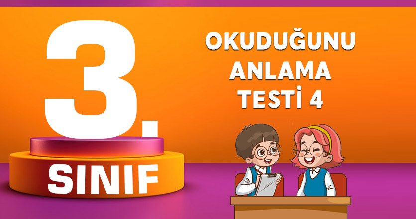 OKUDUĞUNU ANLAMA TESTİ 4