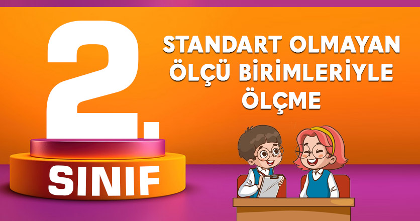Standart Olmayan Ölçü Birimleriyle Ölçme