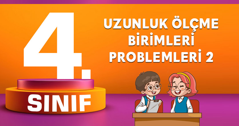 Uzunluk Ölçme Birimleri Problemleri 2