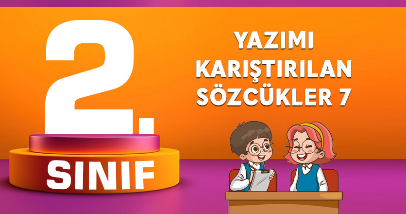 YAZIMI KARIŞTIRILAN SÖZCÜKLER 7