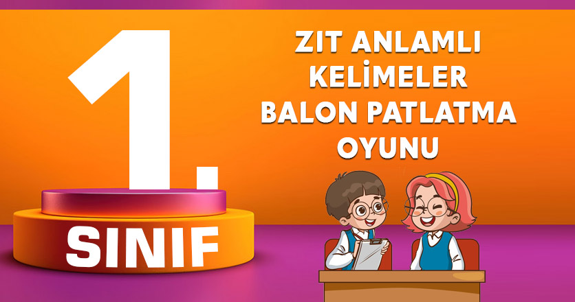 Zıt Anlamlı Kelimeler Balon Patlatma Oyunu