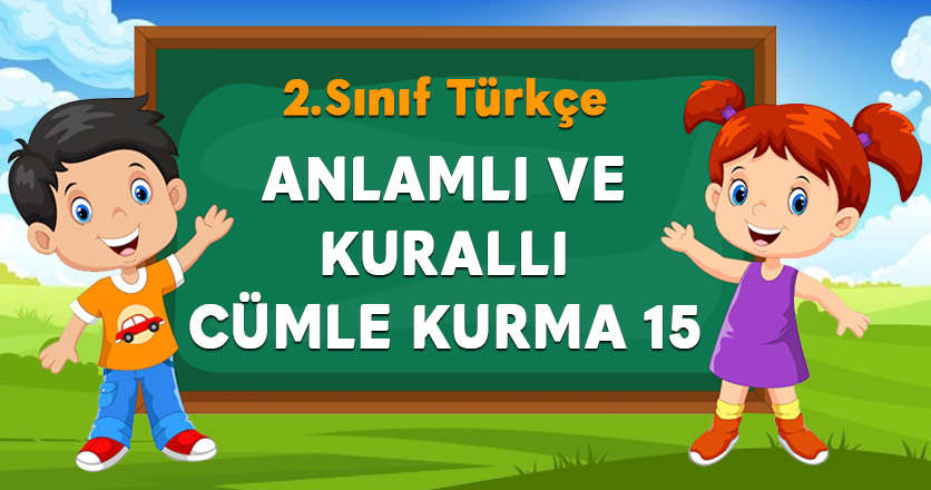 ANLAMLI VE KURALLI CÜMLE KURMA 15