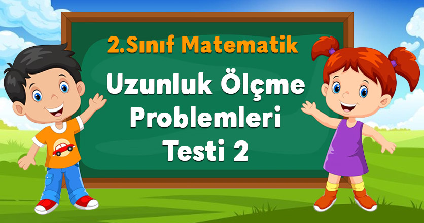 Uzunluk Ölçme Problemleri Testi 2