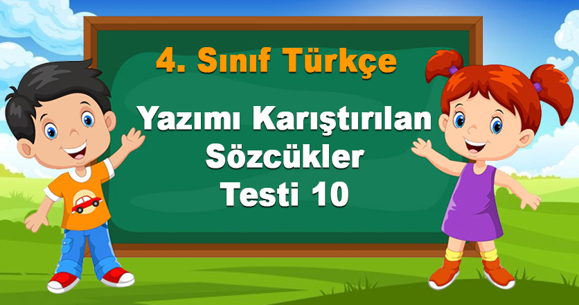 Yazımı Karıştırılan Sözcükler Testi 10