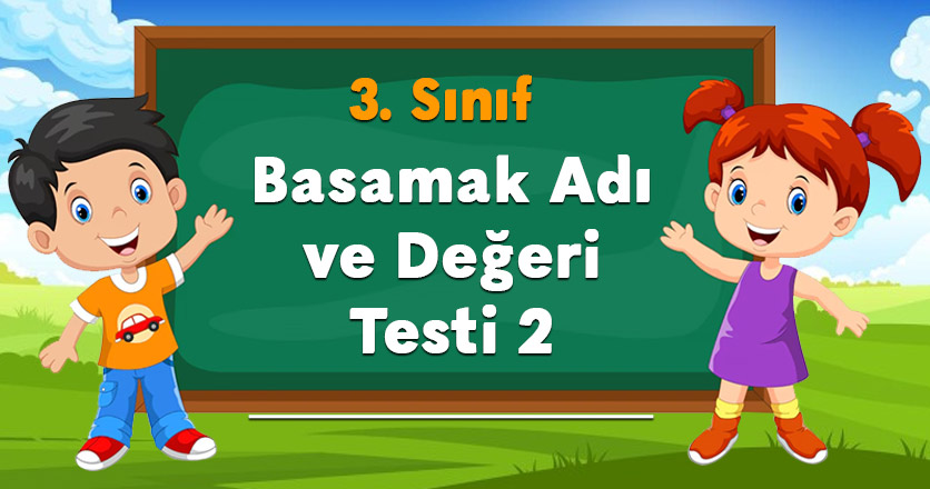 3.Sınıf Basamak Adı ve Değeri Testi