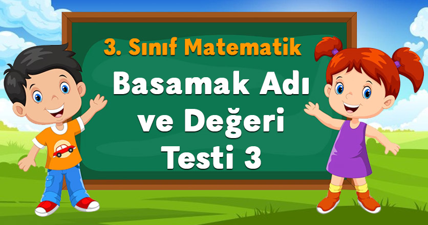 Basamak Adı ve Değeri Testi 3