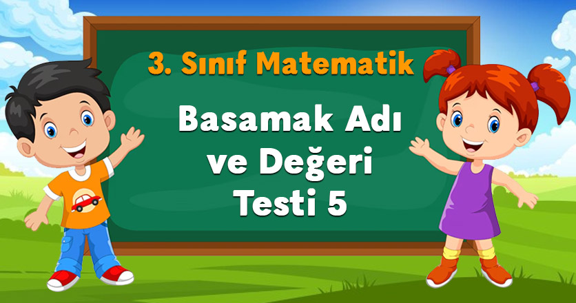Basamak Adı ve Değeri Testi 5
