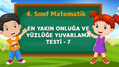 4. SINIF EN YAKIN ONLUĞA VE YÜZLÜĞE YUVARLAMA TESTİ - 7
