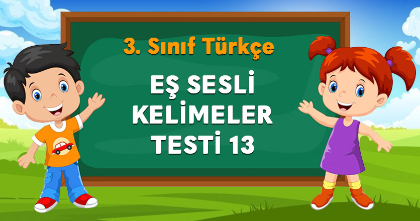 EŞ SESLİ KELİMELER TESTİ 13