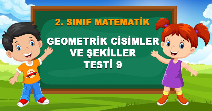 GEOMETRİK CİSİMLER VE ŞEKİLLER TESTİ 9