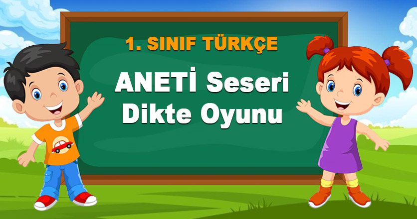 1. Sınıf ANETİ Sesleri Dikte Oyunu