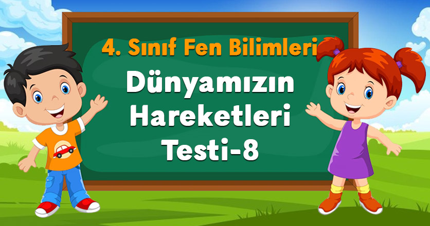 Dünyamızın Hareketleri Testi-8