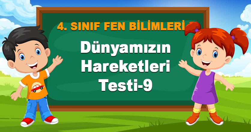 Dünyamızın Hareketleri Testi-9