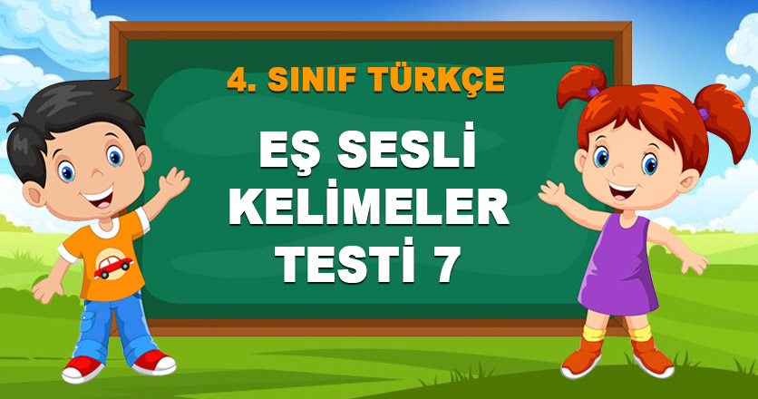 EŞ SESLİ KELİMELER TESTİ 7