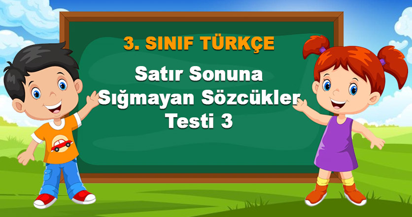 Satır Sonuna Sığmayan Sözcükler Testi 3