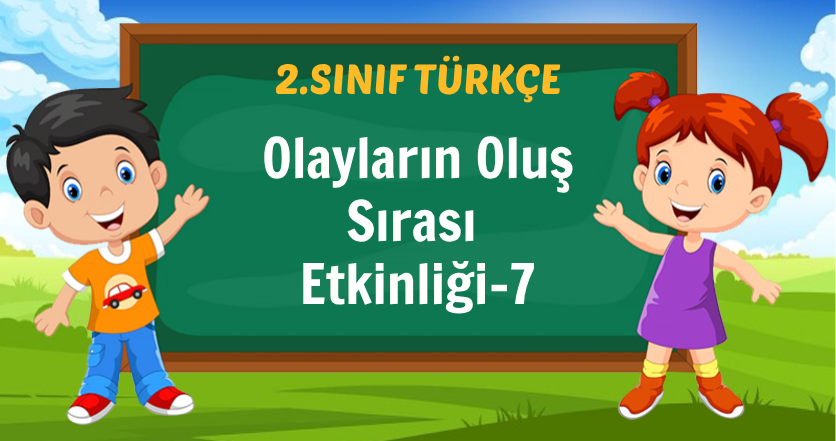 Olayların Oluş Sırası Etkinliği-7