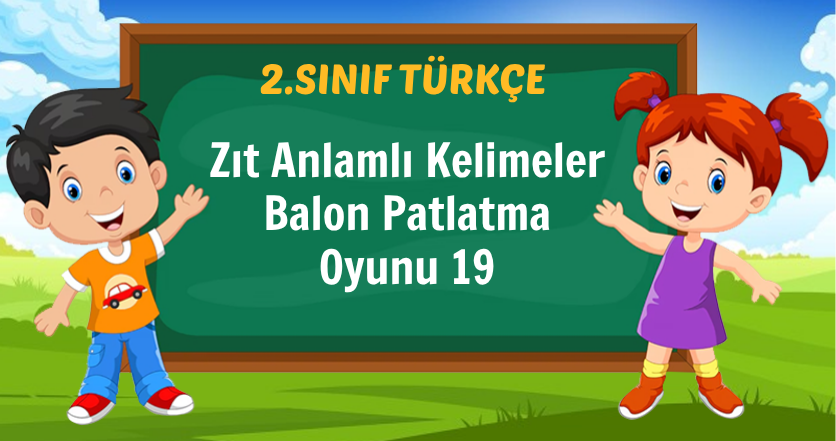 Zıt Anlamlı Kelimeler Balon Patlatma Oyunu 19