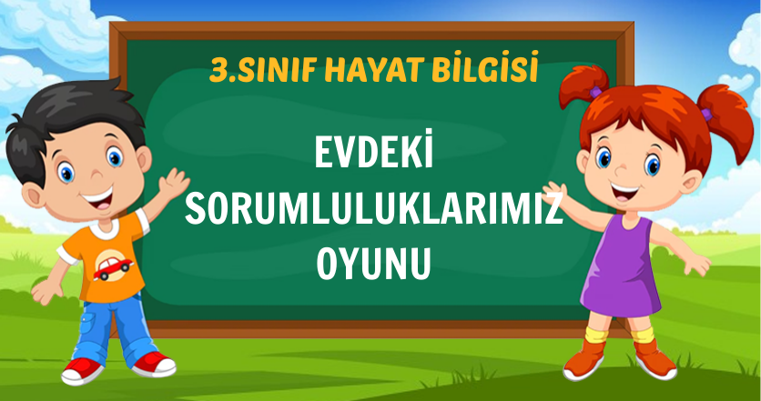 3. SINIF EVDEKİ SORUMLULUKLARIMIZ OYUNU