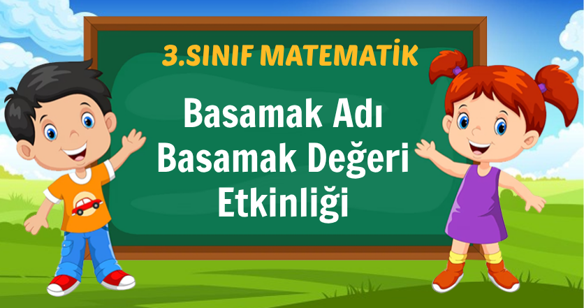 3. Sınıf Basamak Adı Basamak Değeri Etkinliği