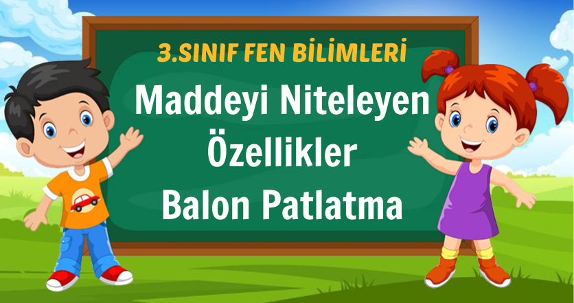 Maddeyi Niteleyen Özellikler Balon Patlatma