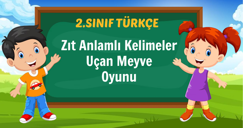 Zıt Anlamlı Kelimeler Uçan Meyve Oyunu