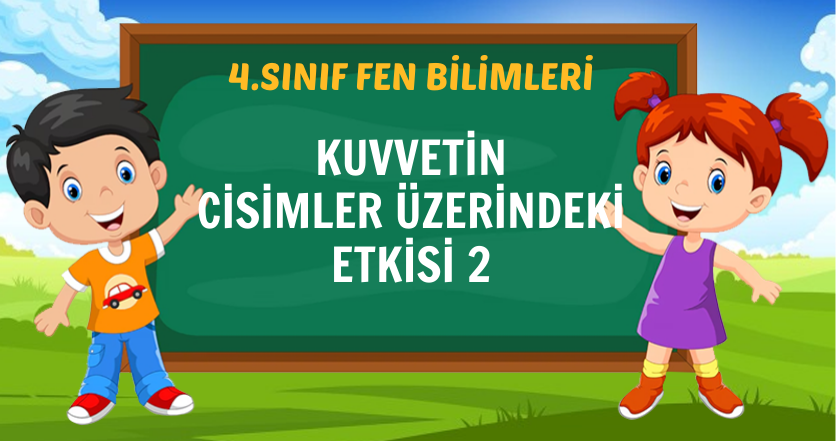 KUVVETİN CİSİMLER ÜZERİNDEKİ ETKİSİ 2