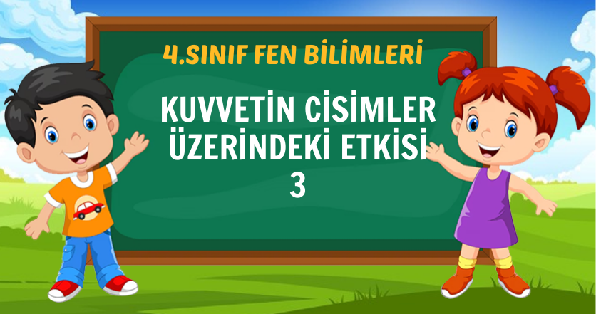 KUVVETİN CİSİMLER ÜZERİNDEKİ ETKİSİ 3
