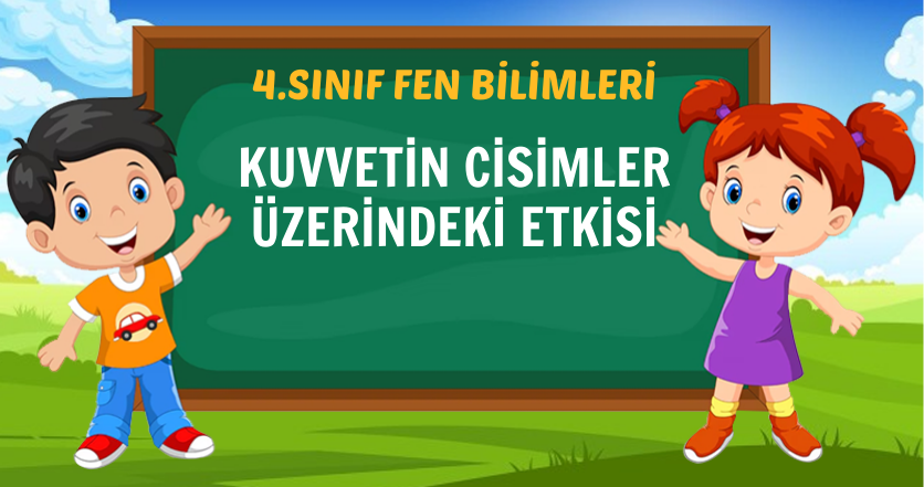 KUVVETİN CİSİMLER ÜZERİNDEKİ ETKİSİ