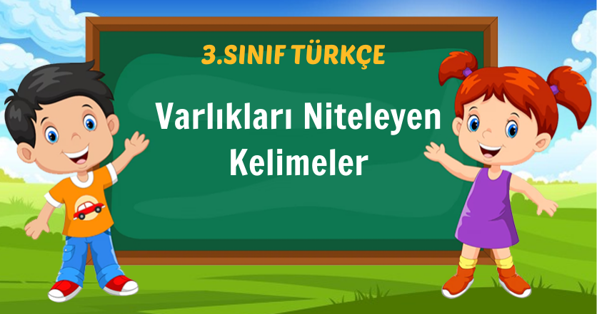 3. Sınıf Varlıkları Niteleyen Kelimeler