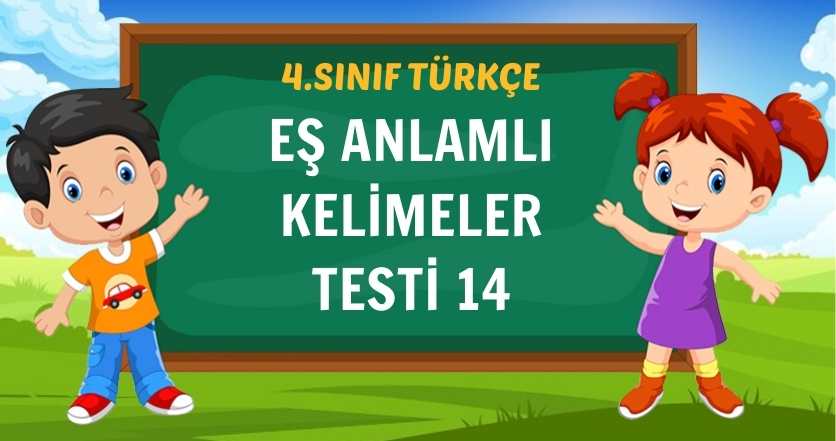 EŞ ANLAMLI KELİMELER TESTİ 14