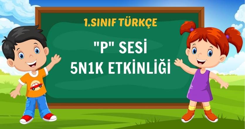 P SESİ 5N1K ETKİNLİĞİ