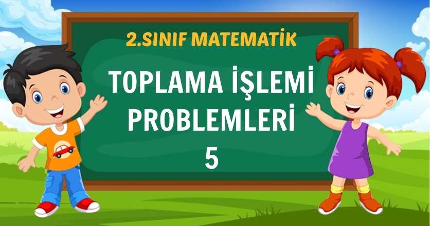 TOPLAMA İŞLEMİ PROBLEMLERİ-5