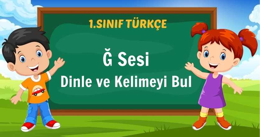 Ğ Sesi Dinle ve Kelimeyi Bul