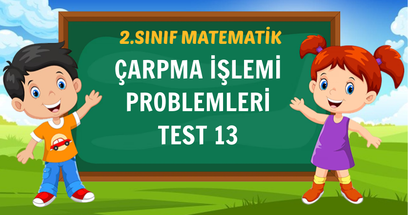 ÇARPMA İŞLEMİ PROBLEMLERİ TEST 13