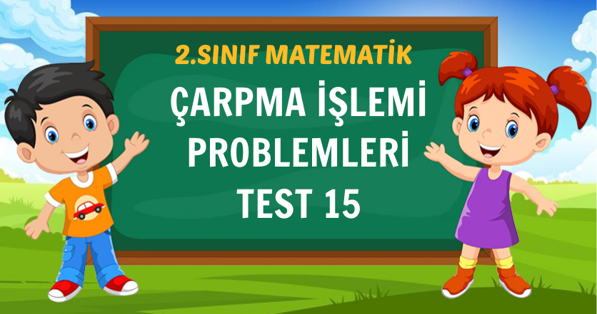 ÇARPMA İŞLEMİ PROBLEMLERİ TEST 15