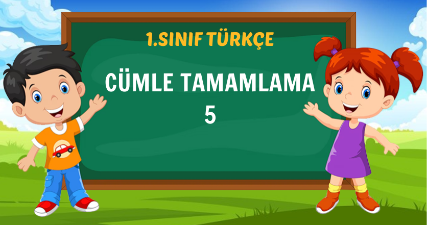 CÜMLE TAMAMLAMA 5