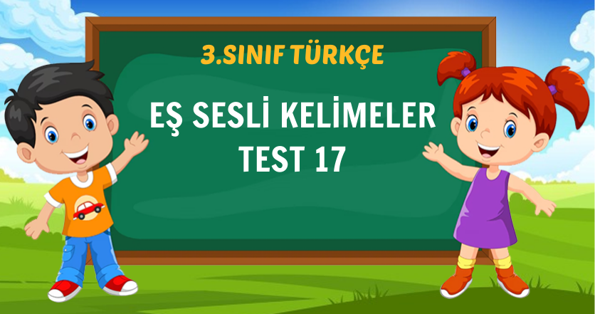 EŞ SESLİ KELİMELER TEST 17