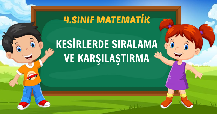 KESİRLERDE SIRALAMA VE KARŞILAŞTIRMA