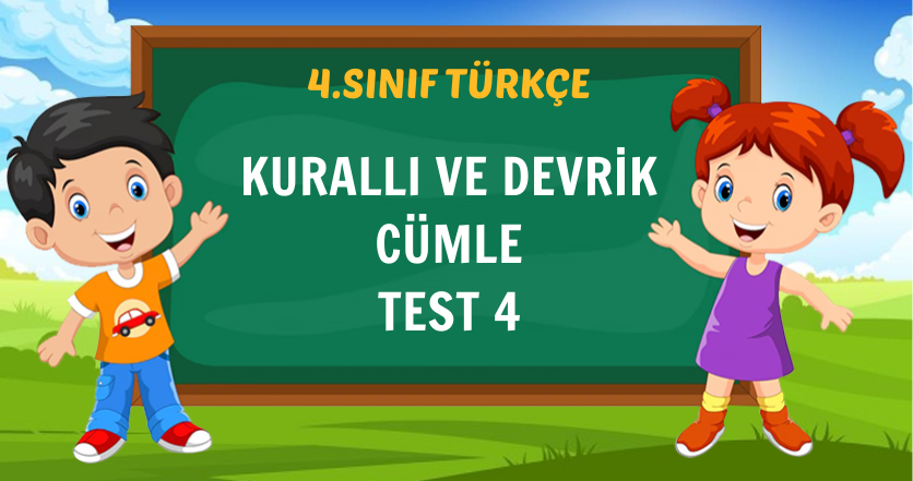 KURALLI VE DEVRİK CÜMLE TEST 4